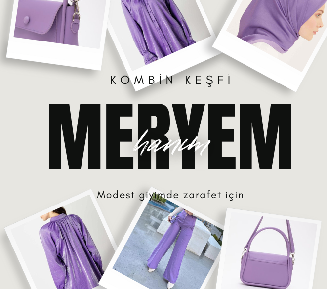 Meryem Hanım için modest giyimde şıklık ve zarafeti temsil eden kombin önerisi kapak resmi. Resimde altı adet kıyafet resmin etrafına yerleştirilmiş şekilde gözüküyor. Bu kıyafetler sırasıyla; Kolları Piliseli Mor Gömlek, Lila Yüksek Bel Cepli Bol Paça Pantolon, Koyu Lila Düz Renk Eliza Eşarp, Suni Deri Ön Cep Detaylı 2 Bölmeli Ayarlanabilir Askılı El Kol ve Omuz Çantası.